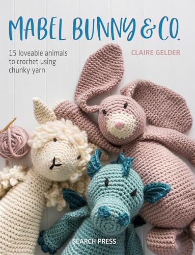 Read Mabel Bunny & Co.: 15 Loveable Animals to Crochet Using Chunky Yarn, written by Claire Gelder Read Mabel Bunny & Co.: 15 Loveable Animals to Crochet Using Chunky Yarn, written by Claire Gelder