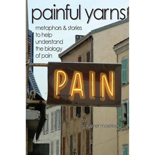 Read Painful Yarns: Metaphors and Stories to Help Understand the Biology of Pain, written by G. Lorimer Moseley Read Painful Yarns: Metaphors and Stories to Help Understand the Biology of Pain, written by G. Lorimer Moseley