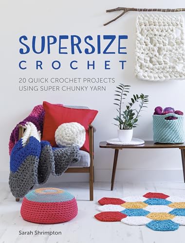 Read Supersize Crochet: 20 quick crochet projects using super chunky yarn, written by Sarah Shrimpton Read Supersize Crochet: 20 quick crochet projects using super chunky yarn, written by Sarah Shrimpton