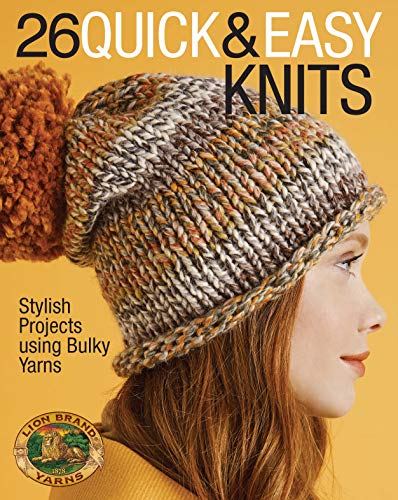 Read 26 Quick & Easy Knits: Stylish Projects using Bulky Yarns, written by Lion Brand Yarns Read 26 Quick & Easy Knits: Stylish Projects using Bulky Yarns, written by Lion Brand Yarns