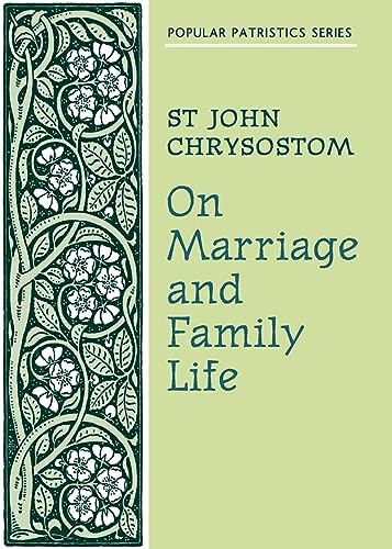 Read On Marriage and Family Life (Popular Patristics) (English and Ancient Greek Edition), written by St John Chrysostom Read On Marriage and Family Life (Popular Patristics) (English and Ancient Greek Edition), written by St John Chrysostom
