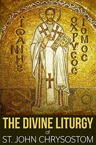 Read The Divine Liturgy of St. John Chrysostom, written by St. John Chrysostom Read The Divine Liturgy of St. John Chrysostom, written by St. John Chrysostom
