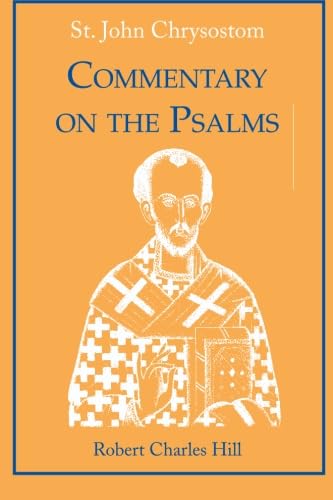 Read St. John Chrysostom: Commentary on the Psalms, written by Robert C. Hill Read St. John Chrysostom: Commentary on the Psalms, written by Robert C. Hill
