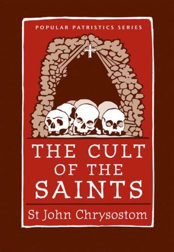 Read The Cult of the Saints, written by Saint John Chrysostom; Wendy Mayer; Bronwen Neil