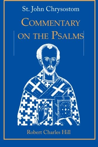 Read St. John Chrysostom: Commentary on the Psalms, Volume 1, written by Robert C. Hill Read St. John Chrysostom: Commentary on the Psalms, Volume 1, written by Robert C. Hill