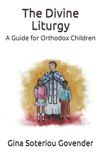 Read The Divine Liturgy of Saint John Chrysostom: A Guide for Orthodox Children, written by Gina Soteriou Govender Read The Divine Liturgy of Saint John Chrysostom: A Guide for Orthodox Children, written by Gina Soteriou Govender