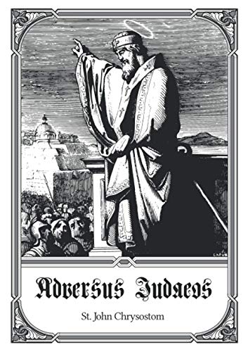 Read Adversus Judaeos, written by John Chrysostom Read Adversus Judaeos, written by John Chrysostom