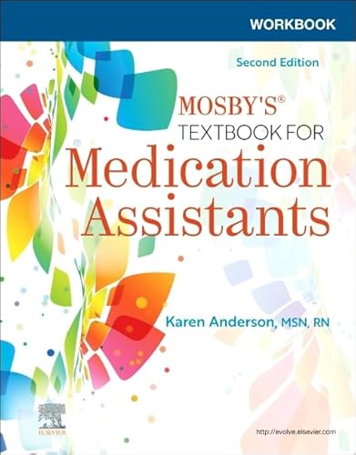 Read Workbook for Mosby's Textbook for Medication Assistants, written by Karen Anderson MSN RN Read Workbook for Mosby's Textbook for Medication Assistants, written by Karen Anderson MSN RN