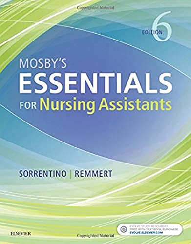 Read Mosby's Essentials for Nursing Assistants, 6e, written by Leighann Remmert MS RN; Sheila A. Sorrentino PhD RN Read Mosby's Essentials for Nursing Assistants, 6e, written by Leighann Remmert MS RN; Sheila A. Sorrentino PhD RN
