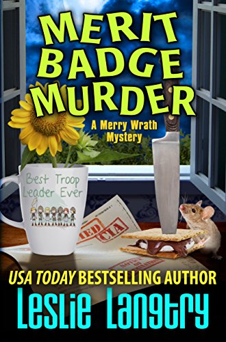 Read Merit Badge Murder (Merry Wrath Mysteries Book 1), written by Leslie Langtry Read Merit Badge Murder (Merry Wrath Mysteries Book 1), written by Leslie Langtry