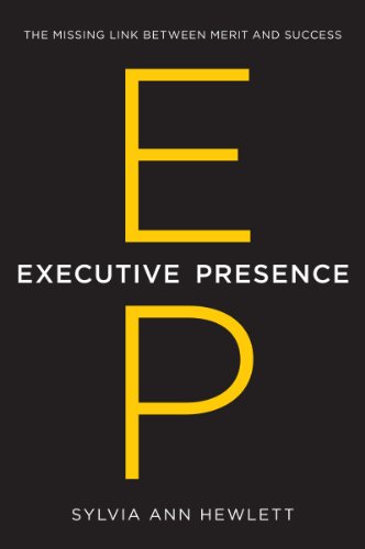 Read Executive Presence: The Missing Link Between Merit and Success, written by Sylvia Ann Hewlett