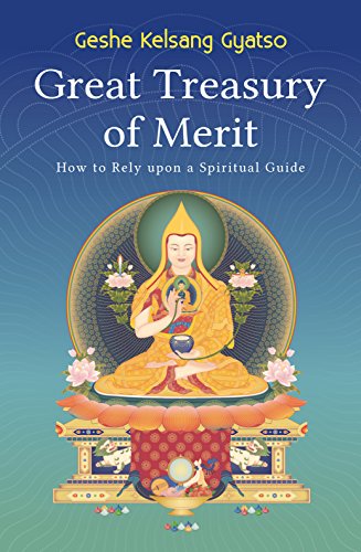 Read Great Treasury of Merit: How to Rely on a Spiritual Guide, written by Geshe Kelsang Gyatso