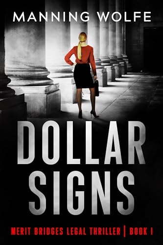 Read Dollar Signs: Lawyer in Jeopardy With a Twist! (Merit Bridges Legal Thriller Book 1), written by Manning Wolfe Read Dollar Signs: Lawyer in Jeopardy With a Twist! (Merit Bridges Legal Thriller Book 1), written by Manning Wolfe