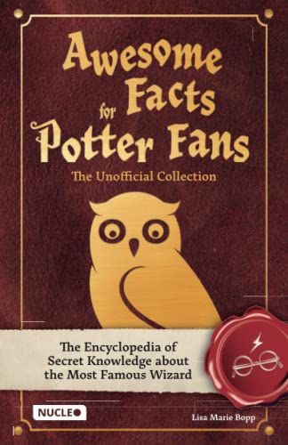 Read Awesome Facts for Potter Fans - The Unofficial Collection: The Encyclopedia of Secret Knowledge about the Most Famous Wizard, written by Lisa Marie Bopp Read Awesome Facts for Potter Fans - The Unofficial Collection: The Encyclopedia of Secret Knowledge about the Most Famous Wizard, written by Lisa Marie Bopp