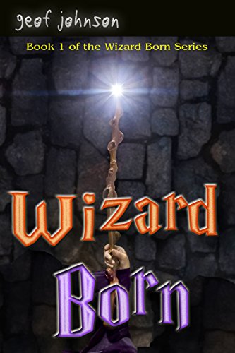 Read Wizard Born: Book One of the Wizard Born Series, written by Geof Johnson