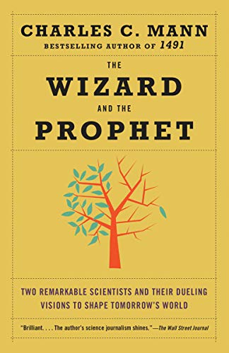 Read The Wizard and the Prophet: Two Remarkable Scientists and Their Dueling Visions to Shape Tomorrow's World, written by Charles C. Mann Read The Wizard and the Prophet: Two Remarkable Scientists and Their Dueling Visions to Shape Tomorrow's World, written by Charles C. Mann