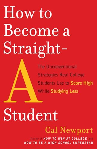 Read How to Become a Straight-A Student: The Unconventional Strategies Real College Students Use to Score High While Studying Less, written by Cal Newport Read How to Become a Straight-A Student: The Unconventional Strategies Real College Students Use to Score High While Studying Less, written by Cal Newport