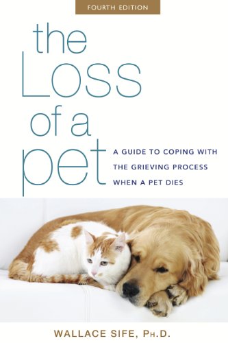 Read The Loss of a Pet: A Guide to Coping with the Grieving Process When a Pet Dies, written by Wallace Sife Ph.D. Read The Loss of a Pet: A Guide to Coping with the Grieving Process When a Pet Dies, written by Wallace Sife Ph.D.