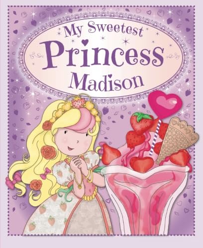 Read My Sweetest Princess Madison: My Sweetest Princess, written by Igloo Books Ltd Igloo Books Ltd Read My Sweetest Princess Madison: My Sweetest Princess, written by Igloo Books Ltd Igloo Books Ltd
