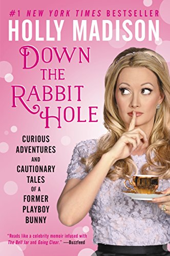 Read Down the Rabbit Hole: Curious Adventures and Cautionary Tales of a Former Playboy Bunny, written by Holly Madison