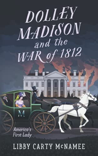 Read Dolley Madison and the War of 1812: America's First Lady ("Remember the Ladies"), written by Libby Carty McNamee Read Dolley Madison and the War of 1812: America's First Lady ("Remember the Ladies"), written by Libby Carty McNamee