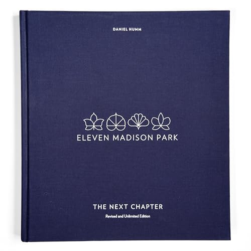 Read Eleven Madison Park: The Next Chapter, Revised and Unlimited Edition: [A Cookbook], written by Daniel Humm