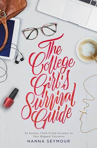Read The College Girl's Survival Guide: 52 Honest, Faith-Filled Answers to Your Biggest Concerns, written by Hanna Seymour Read The College Girl's Survival Guide: 52 Honest, Faith-Filled Answers to Your Biggest Concerns, written by Hanna Seymour