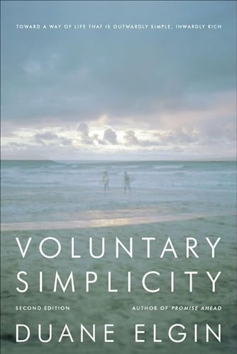 Read Voluntary Simplicity Second: Toward a Way of Life That Is Outwardly Simple, Inwardly Rich, written by Duane Elgin Read Voluntary Simplicity Second: Toward a Way of Life That Is Outwardly Simple, Inwardly Rich, written by Duane Elgin