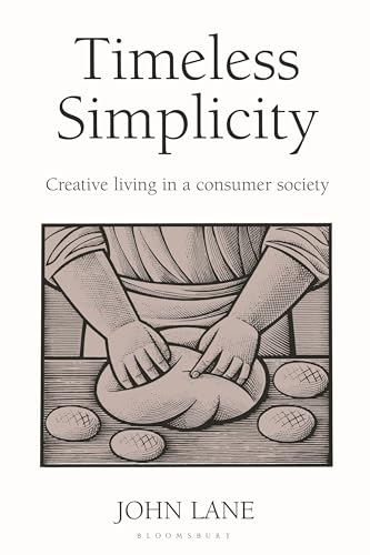Read Timeless Simplicity: Creative Living in a Consumer Society, written by John Lane Read Timeless Simplicity: Creative Living in a Consumer Society, written by John Lane