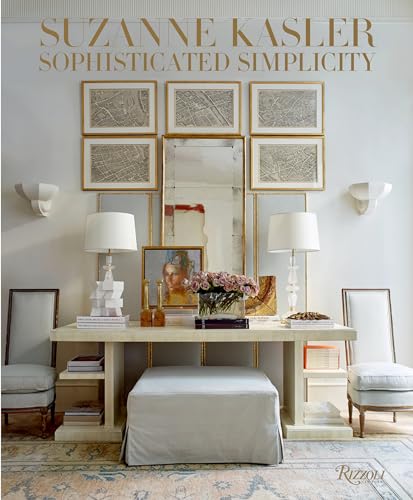 Read Suzanne Kasler: Sophisticated Simplicity, written by Suzanne Kasler; Judith Nasitir Read Suzanne Kasler: Sophisticated Simplicity, written by Suzanne Kasler; Judith Nasitir