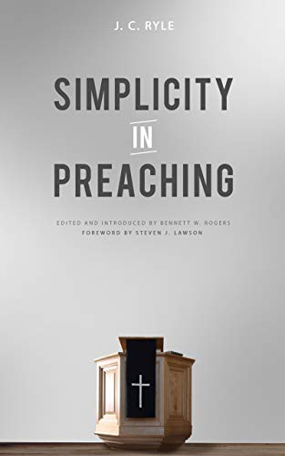 Read Simplicity in Preaching, written by J. C. Ryle Read Simplicity in Preaching, written by J. C. Ryle