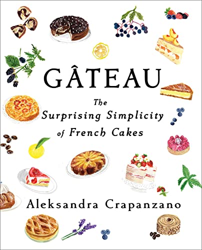 Read Gateau: The Surprising Simplicity of French Cakes (Essential Parisian Recipes), written by Aleksandra Crapanzano Read Gateau: The Surprising Simplicity of French Cakes (Essential Parisian Recipes), written by Aleksandra Crapanzano
