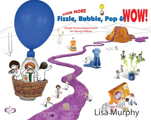 Read Even More Fizzle, Bubble, Pop & Wow!: Simple Science Experiments for Young Children, written by Lisa Murphy Read Even More Fizzle, Bubble, Pop & Wow!: Simple Science Experiments for Young Children, written by Lisa Murphy