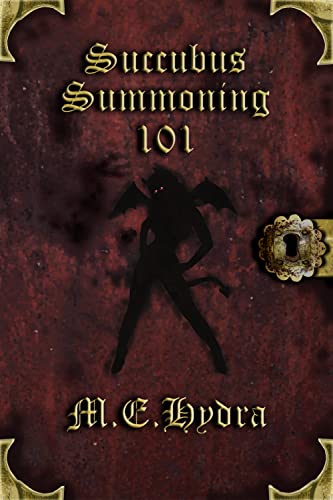 Read Succubus Summoning 101, written by M.E. Hydra Read Succubus Summoning 101, written by M.E. Hydra