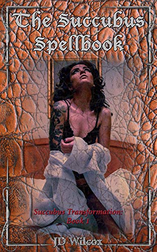 Read The Succubus Spellbook (Succubus Transformation 1), written by JD Wilcox Read The Succubus Spellbook (Succubus Transformation 1), written by JD Wilcox