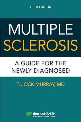 Read Multiple Sclerosis, Fifth Edition: A Guide for the Newly Diagnosed, written by T. Jock Murray MD Read Multiple Sclerosis, Fifth Edition: A Guide for the Newly Diagnosed, written by T. Jock Murray MD