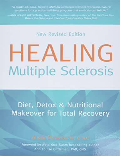 Read Healing Multiple Sclerosis: Diet, Detox & Nutritional Makeover for Total Recovery, New Revised Edition, written by Ann Boroch Read Healing Multiple Sclerosis: Diet, Detox & Nutritional Makeover for Total Recovery, New Revised Edition, written by Ann Boroch