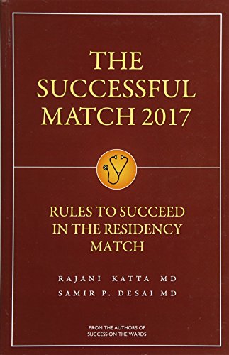 Read The Successful Match 2017: Rules for Success in the Residency Match, written by Rajani Katta; Samir P. Desai Read The Successful Match 2017: Rules for Success in the Residency Match, written by Rajani Katta; Samir P. Desai
