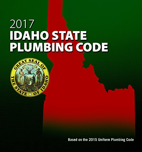 Read 2017 Idaho State Plumbing Code with Tabs, written by The international Association of Plumbing and Mechanical Officials (IAPMO) Read 2017 Idaho State Plumbing Code with Tabs, written by The international Association of Plumbing and Mechanical Officials (IAPMO)