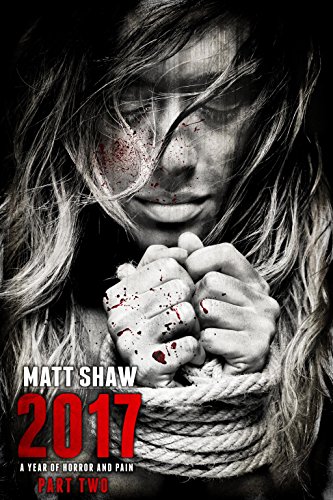 Read 2017: A Year of Horror and Pain: PART TWO (Back Catalogue Book 4), written by Matt Shaw Read 2017: A Year of Horror and Pain: PART TWO (Back Catalogue Book 4), written by Matt Shaw
