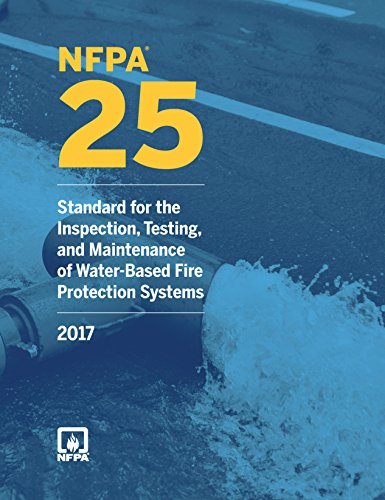 Read NFPA 25: Standard for the Inspection, Testing, and Maintenance of Water-Based Fire Protection Systems, 2017 Edition, written by National Fire Protection Association (NFPA)