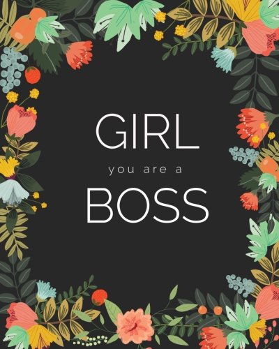 Read Girl You Are A Boss Journal: Floral Girlboss Notebook, written by Lettering Design Co. Read Girl You Are A Boss Journal: Floral Girlboss Notebook, written by Lettering Design Co.