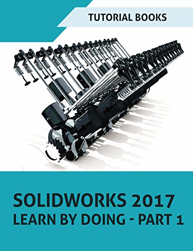 Read SOLIDWORKS 2017 Learn by doing - Part 1: Parts, Assembly, Drawings, and Sheet metal, written by Tutorial Books Read SOLIDWORKS 2017 Learn by doing - Part 1: Parts, Assembly, Drawings, and Sheet metal, written by Tutorial Books