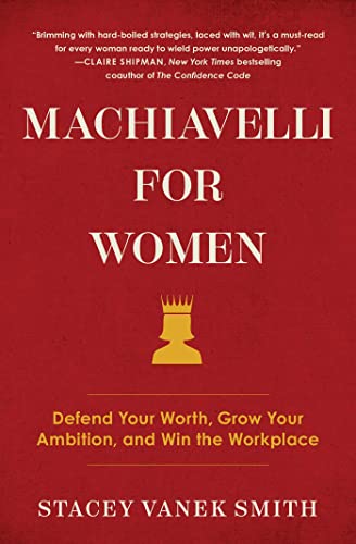 Read Machiavelli for Women: Defend Your Worth, Grow Your Ambition, and Win the Workplace, written by Stacey Vanek Smith Read Machiavelli for Women: Defend Your Worth, Grow Your Ambition, and Win the Workplace, written by Stacey Vanek Smith
