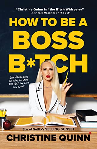 Read How to Be a Boss B*tch: Never Apologize, Build Your Brand, and Succeed on Your Terms, written by Christine Quinn Read How to Be a Boss B*tch: Never Apologize, Build Your Brand, and Succeed on Your Terms, written by Christine Quinn