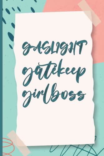 Read Gaslight Gatekeep Girlboss: Funny Lined journal Notepad for Women & Girls, Beautiful diary for taking notes and ideas, written by Hanan Feminist publishing Read Gaslight Gatekeep Girlboss: Funny Lined journal Notepad for Women & Girls, Beautiful diary for taking notes and ideas, written by Hanan Feminist publishing