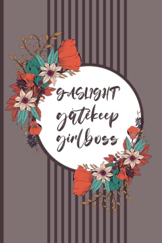 Read Gaslight Gatekeep Girlboss: Funny Floral Lined journal Notepad for Women & Girls, Beautiful diary for taking notes and ideas., written by Hanan Lab Publishing Read Gaslight Gatekeep Girlboss: Funny Floral Lined journal Notepad for Women & Girls, Beautiful diary for taking notes and ideas., written by Hanan Lab Publishing