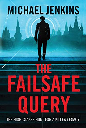 Read The Failsafe Query: The high risk search for a spy legacy (Failsafe Thrillers Book 1), written by Michael Jenkins Read The Failsafe Query: The high risk search for a spy legacy (Failsafe Thrillers Book 1), written by Michael Jenkins