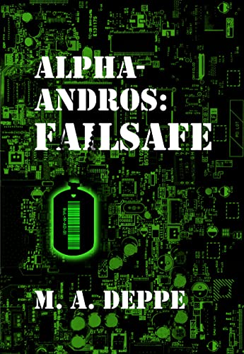 Read Alpha-Andros: Failsafe, written by M. A. Deppe Read Alpha-Andros: Failsafe, written by M. A. Deppe