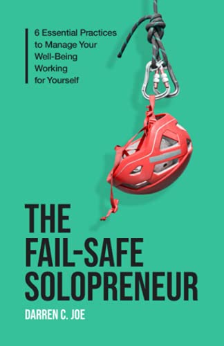 Read The Fail-Safe Solopreneur: 6 Essential Practices to Manage Your Well-Being Working for Yourself, written by Darren C. Joe Read The Fail-Safe Solopreneur: 6 Essential Practices to Manage Your Well-Being Working for Yourself, written by Darren C. Joe